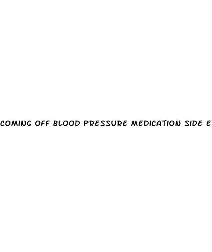 coming off blood pressure medication side effects