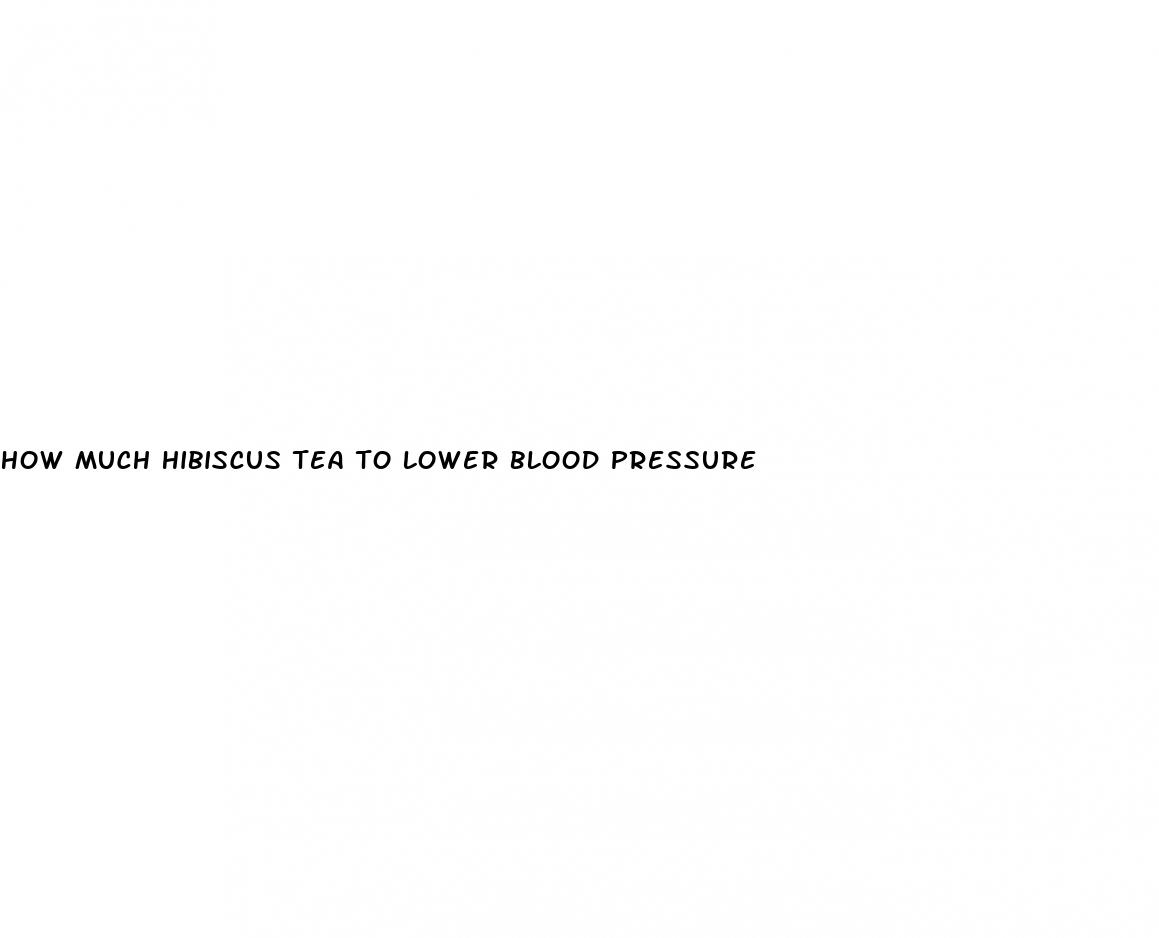 how much hibiscus tea to lower blood pressure