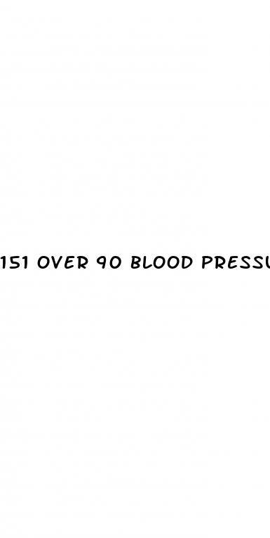 151 over 90 blood pressure