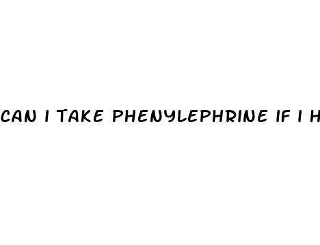 can i take phenylephrine if i have high blood pressure