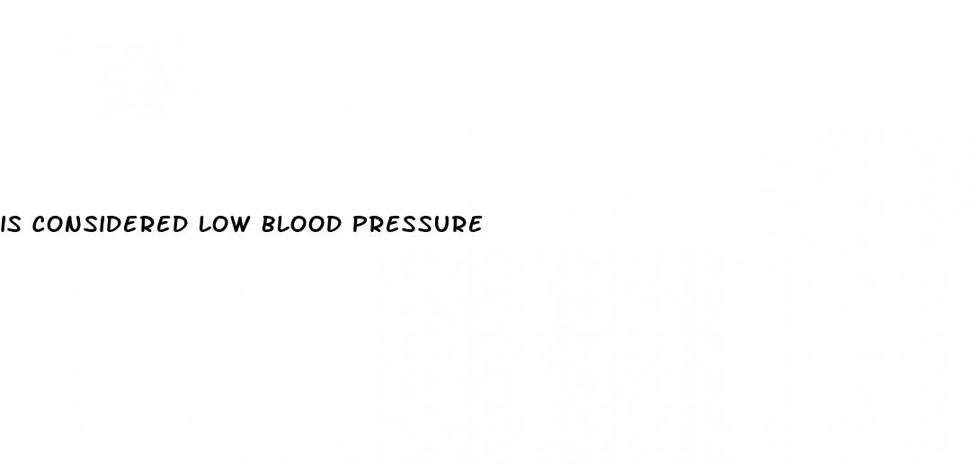 is considered low blood pressure