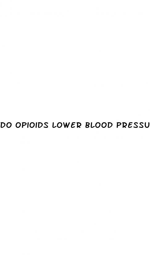 do opioids lower blood pressure