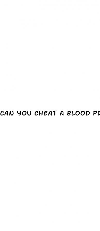 can you cheat a blood pressure test