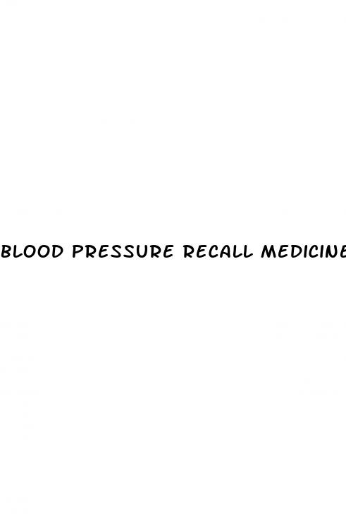 blood pressure recall medicine