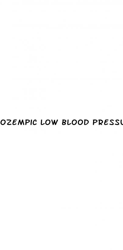 ozempic low blood pressure