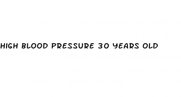 high blood pressure 30 years old