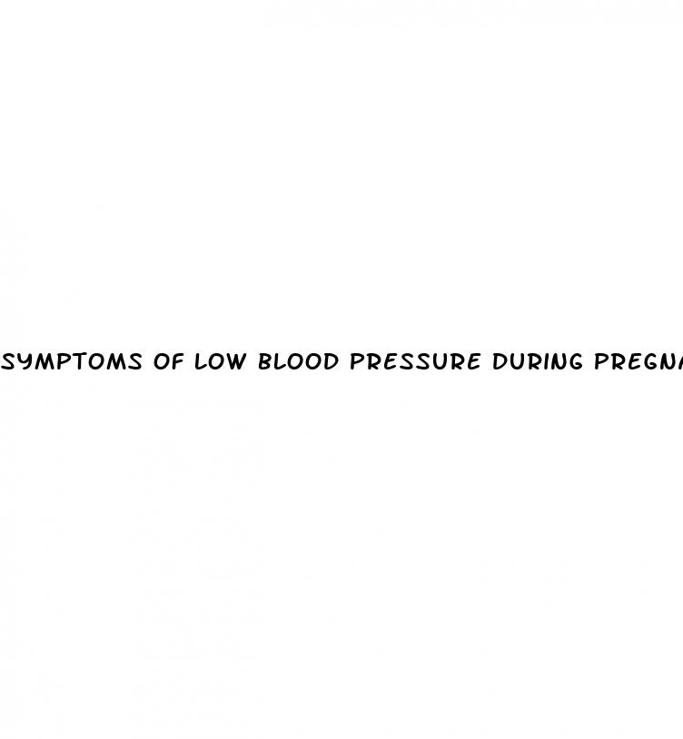 symptoms of low blood pressure during pregnancy