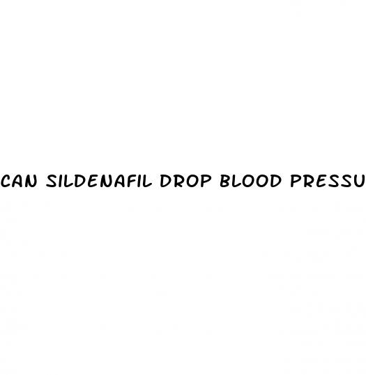 can sildenafil drop blood pressure