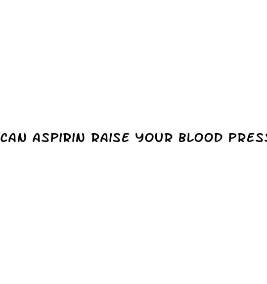 can aspirin raise your blood pressure