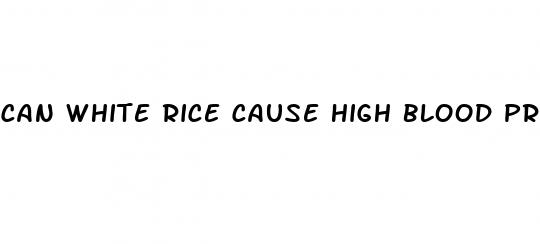 can white rice cause high blood pressure