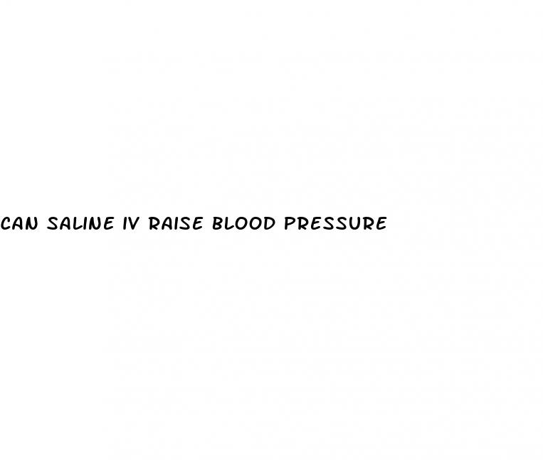 can saline iv raise blood pressure