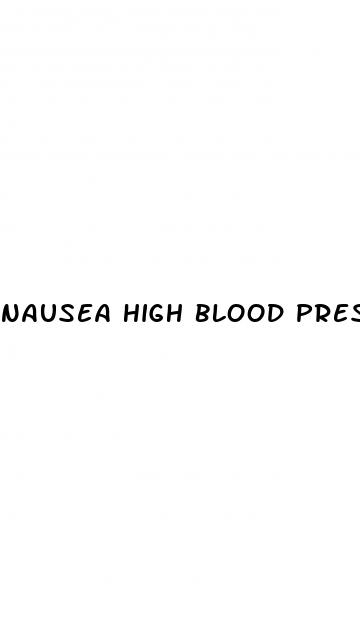 nausea high blood pressure