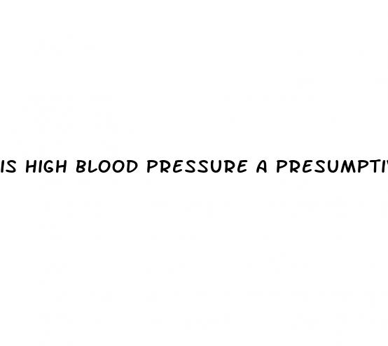 is high blood pressure a presumptive condition