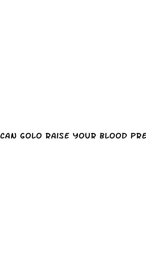 can golo raise your blood pressure
