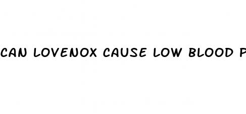 can lovenox cause low blood pressure