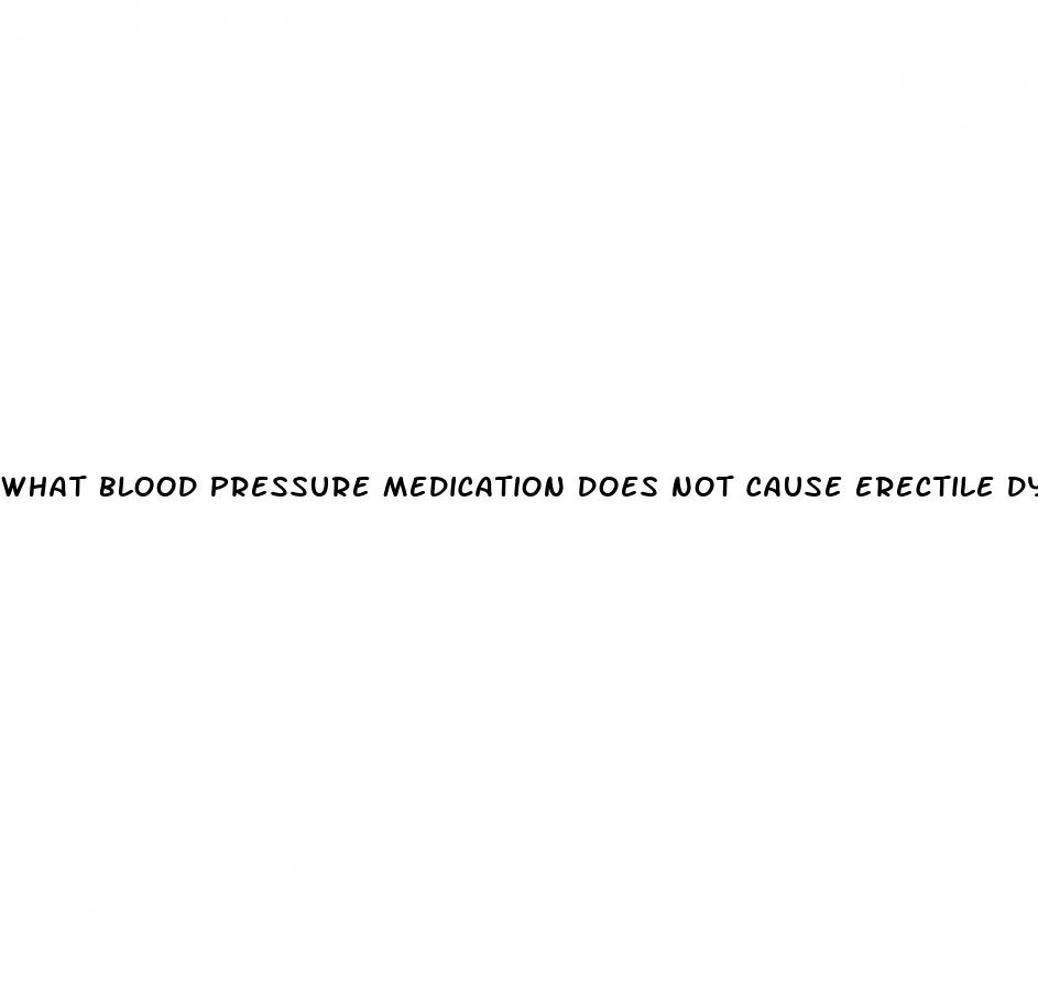 what blood pressure medication does not cause erectile dysfunction
