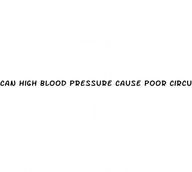 can high blood pressure cause poor circulation