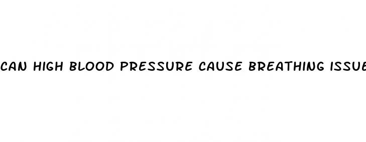 can high blood pressure cause breathing issues