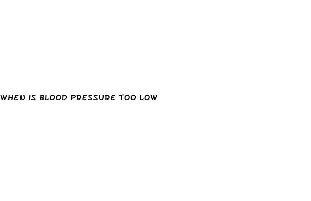 when is blood pressure too low