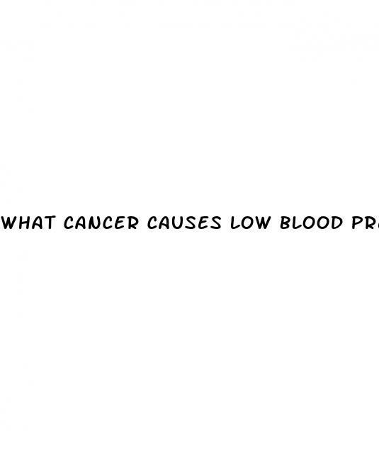 what cancer causes low blood pressure