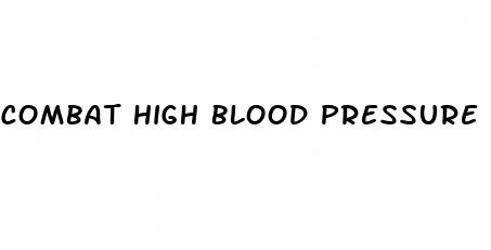 combat high blood pressure
