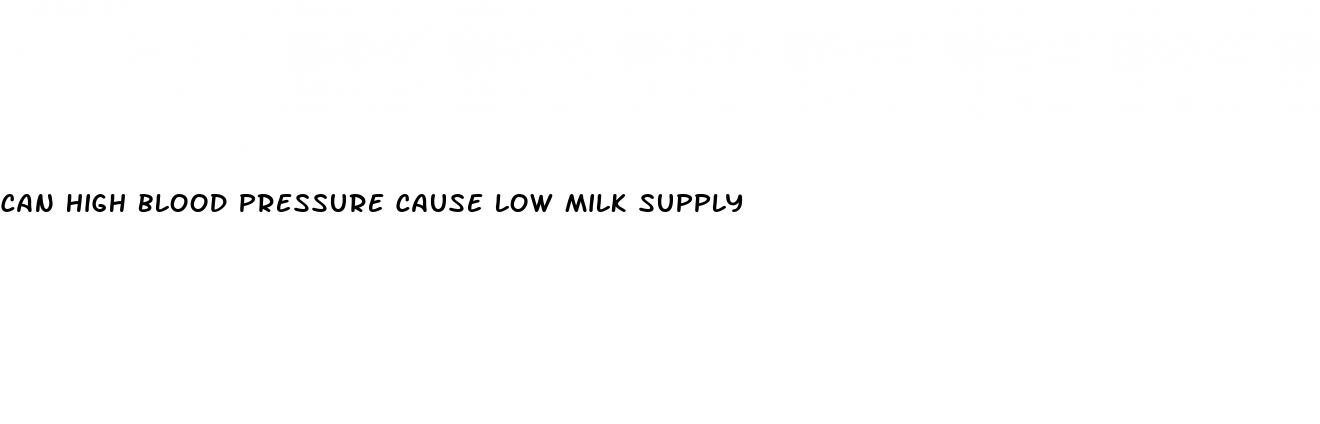 can high blood pressure cause low milk supply
