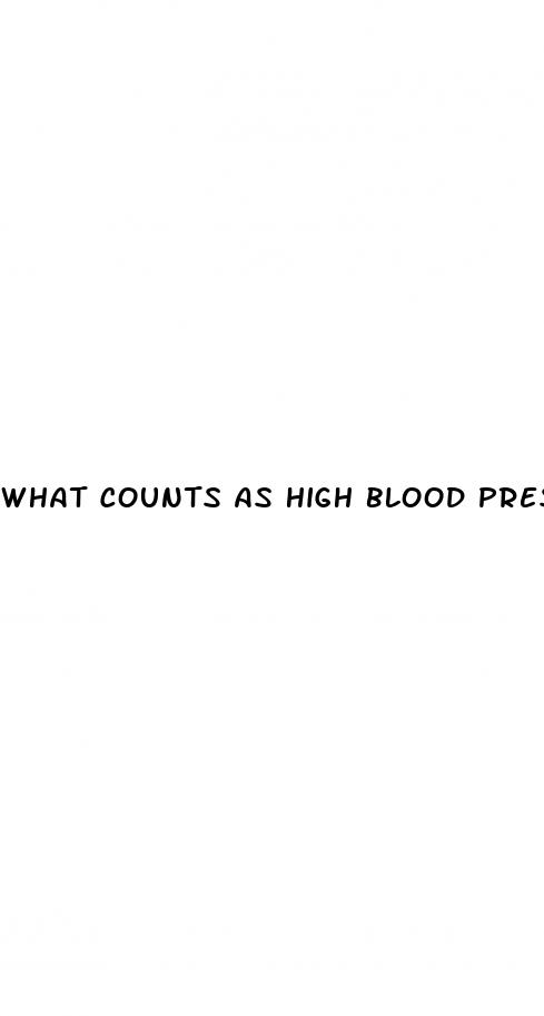 what counts as high blood pressure