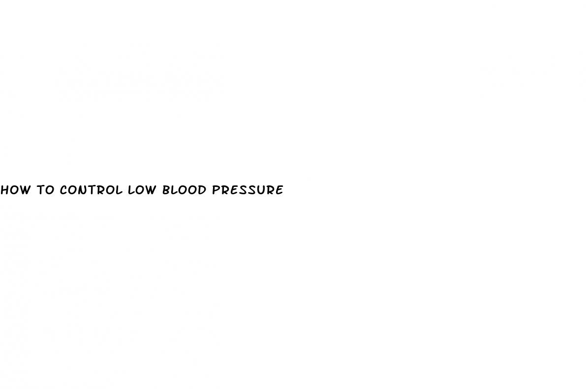 how to control low blood pressure