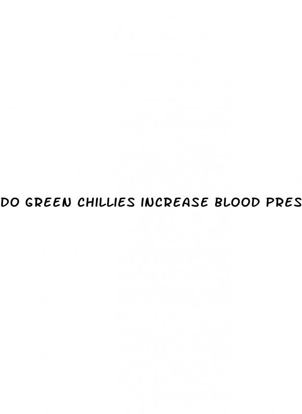 do green chillies increase blood pressure