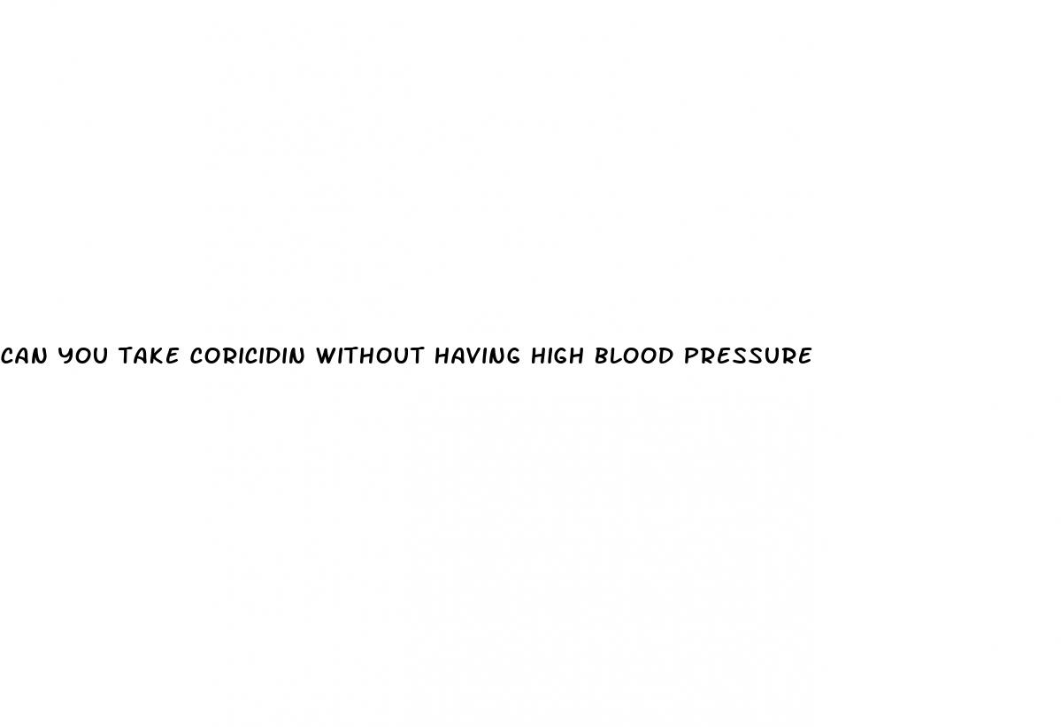 can you take coricidin without having high blood pressure