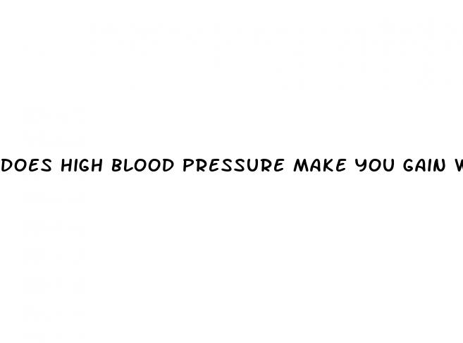 does high blood pressure make you gain weight