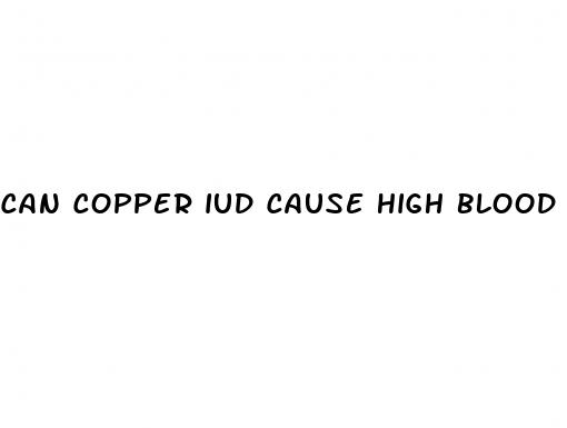 can copper iud cause high blood pressure