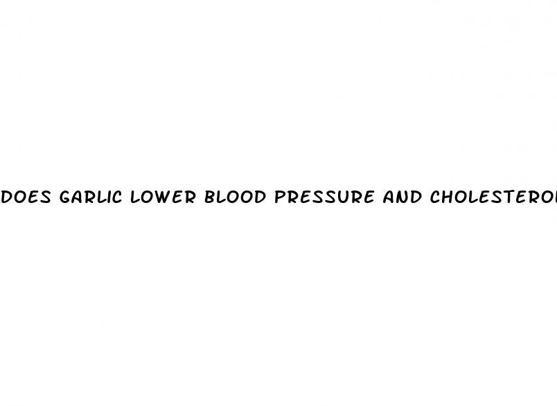 does garlic lower blood pressure and cholesterol