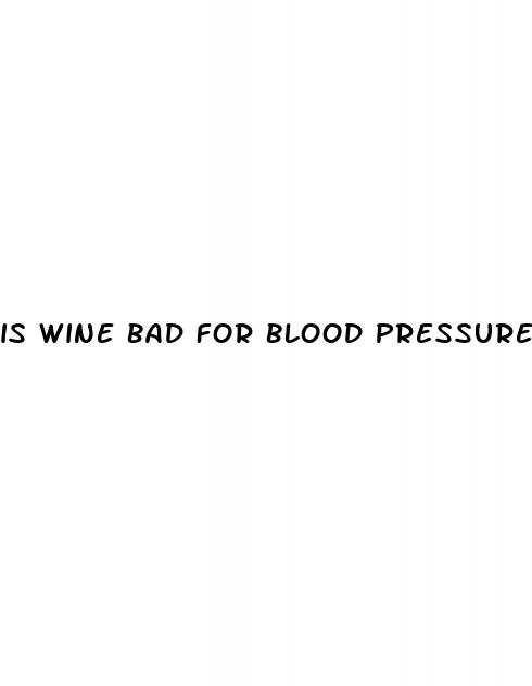 is wine bad for blood pressure