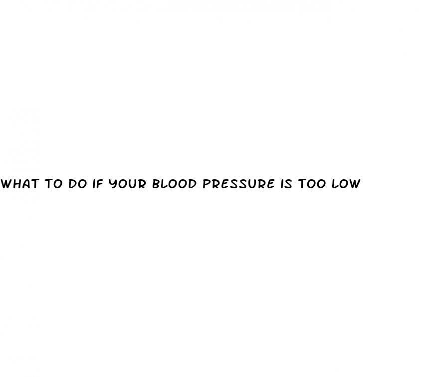 what to do if your blood pressure is too low