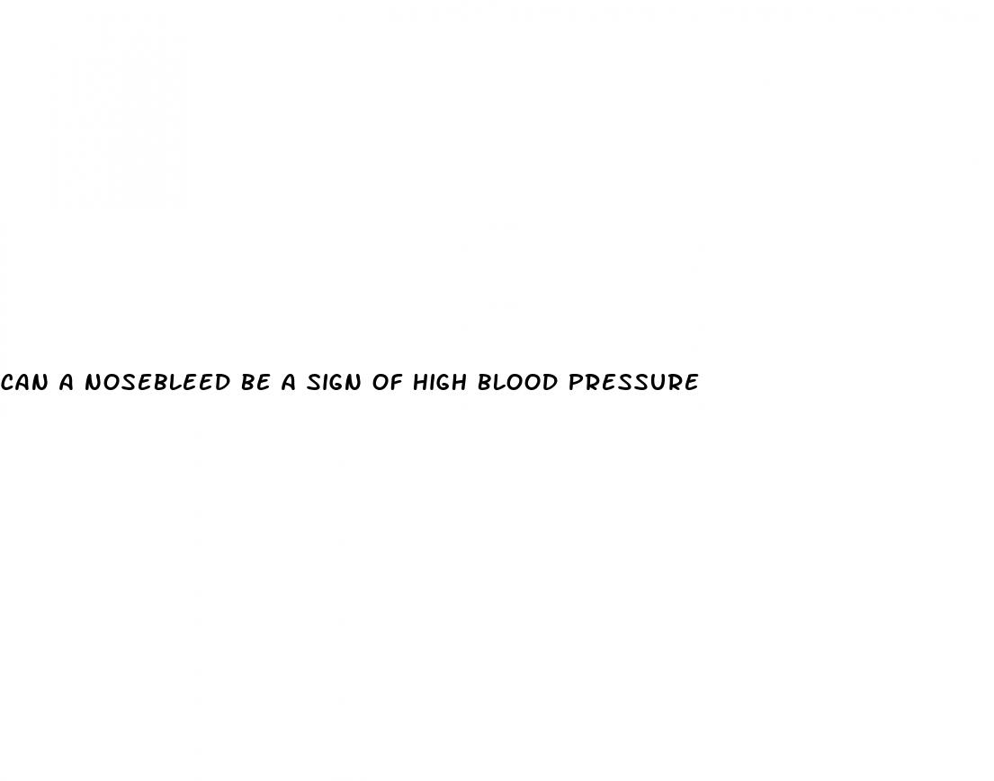 can a nosebleed be a sign of high blood pressure