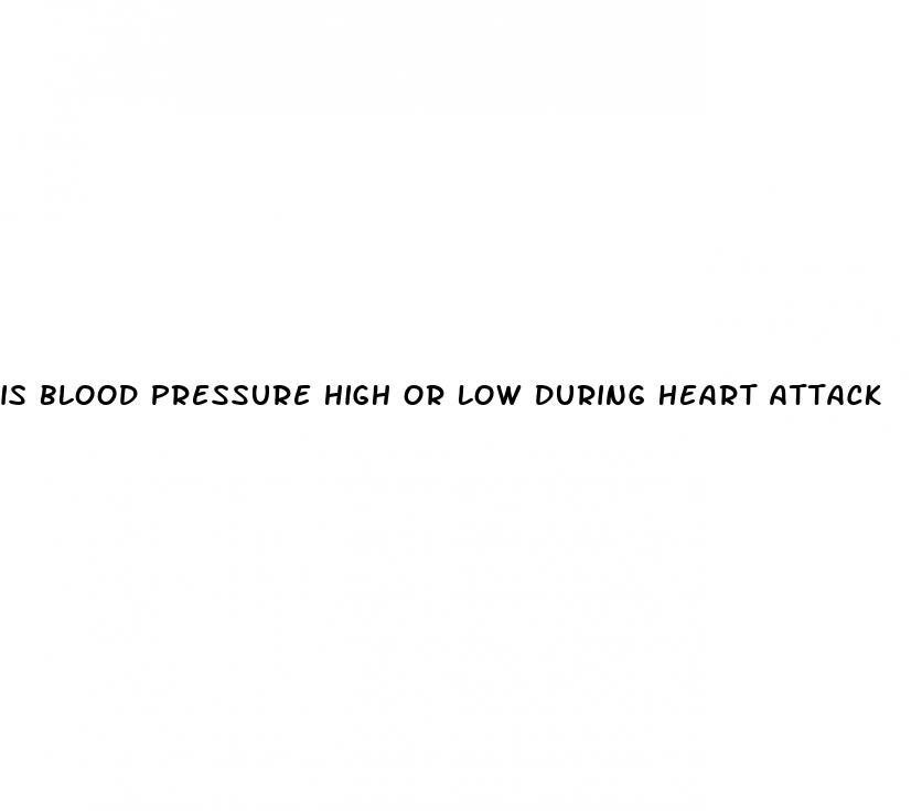 is blood pressure high or low during heart attack