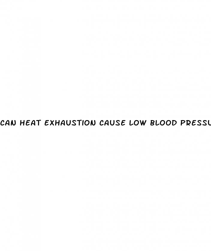 can heat exhaustion cause low blood pressure