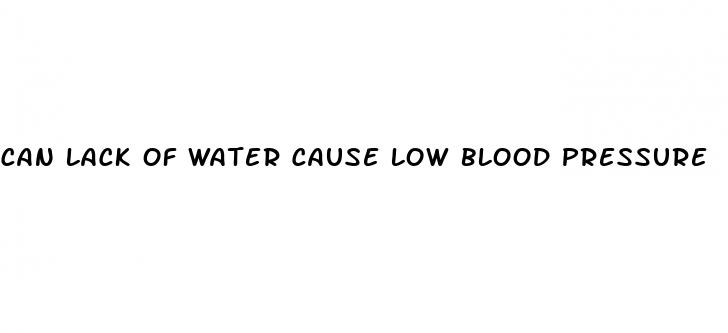 can lack of water cause low blood pressure