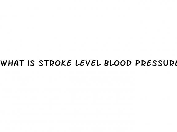 what is stroke level blood pressure