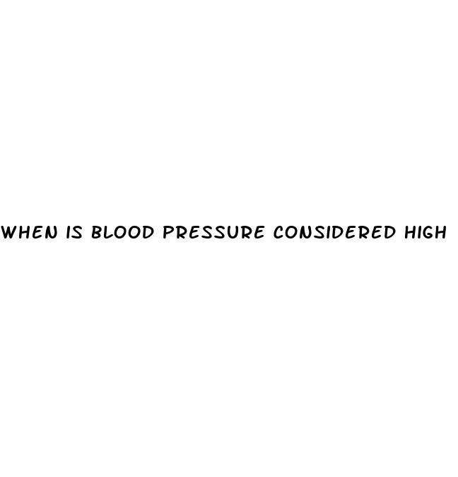 when is blood pressure considered high