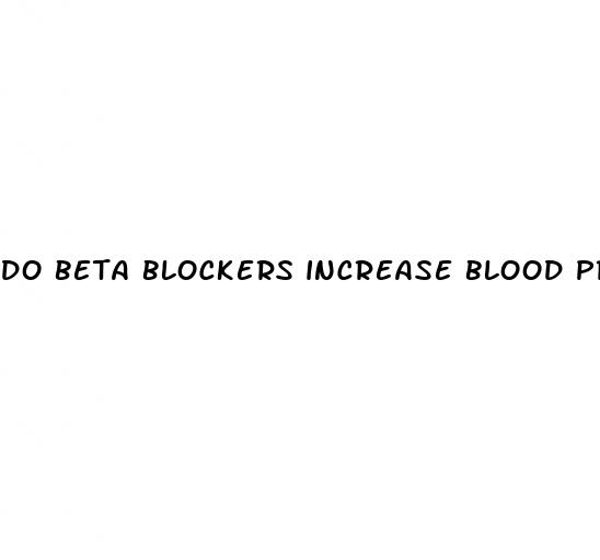 do beta blockers increase blood pressure