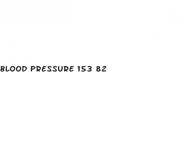 blood pressure 153 82