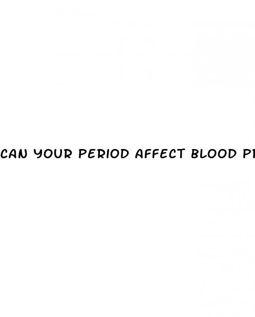 can your period affect blood pressure