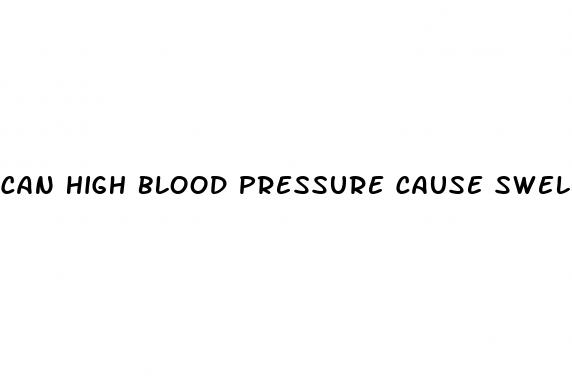 can high blood pressure cause swelling