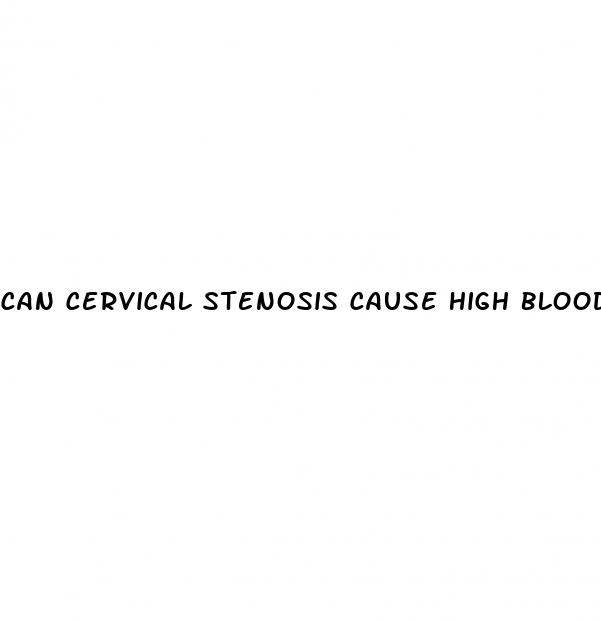 can cervical stenosis cause high blood pressure