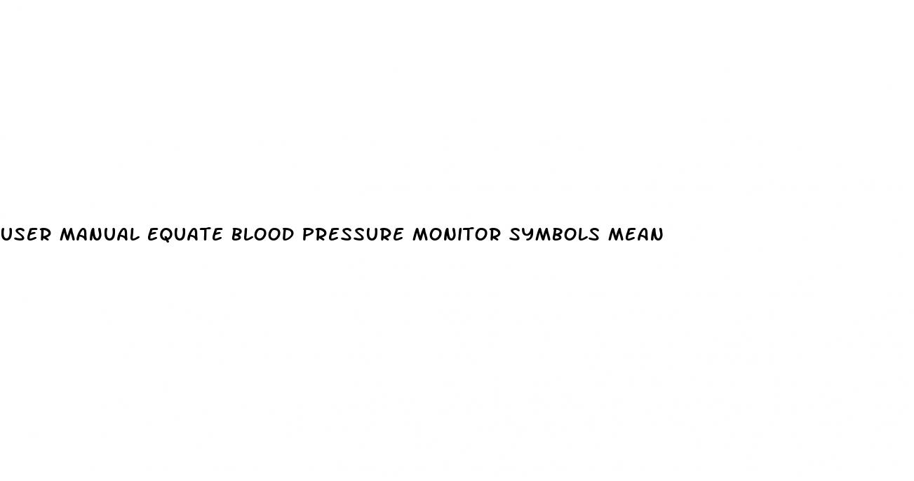 user manual equate blood pressure monitor symbols mean