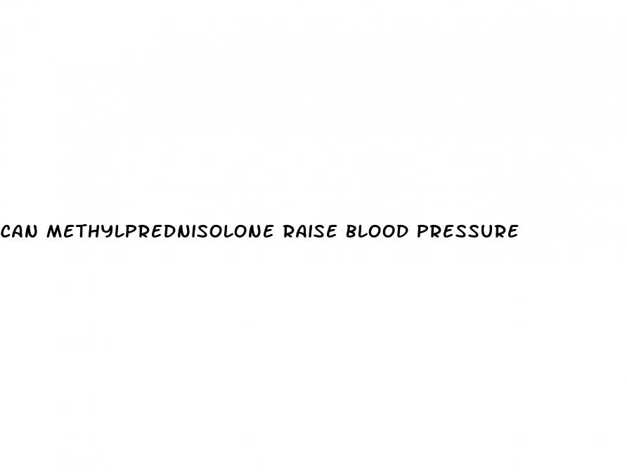 can methylprednisolone raise blood pressure