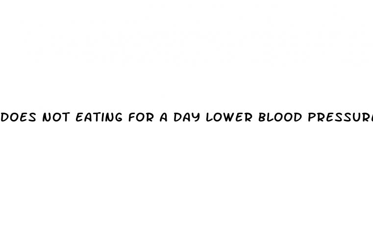 does not eating for a day lower blood pressure
