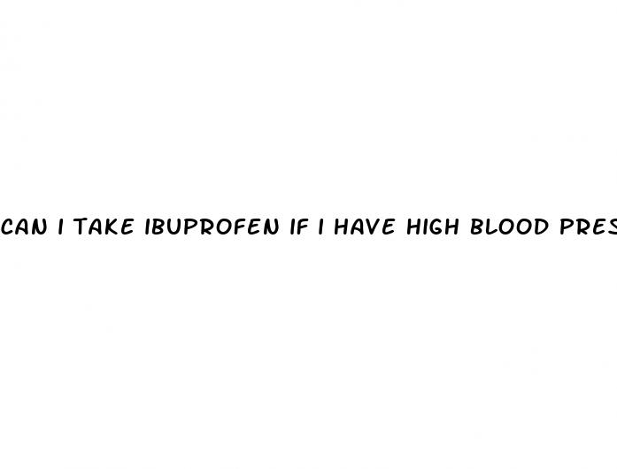 can i take ibuprofen if i have high blood pressure